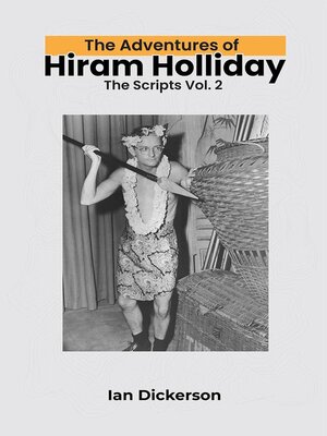 cover image of The Adventures of Hiram Holliday: The Scripts, Volume 2